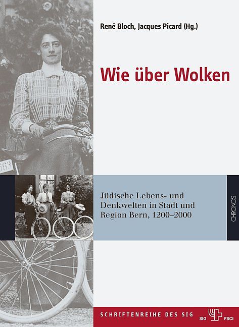 Bild des Buches von René Bloch/Jacques Picard (Hg.): «Wie über Wolken. Jüdische Lebens- und Denkwelten in Stadt und Region Bern, 1200–2000». Zürich: Chronos Verlag 2014.